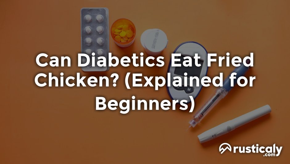 can diabetics eat fried chicken