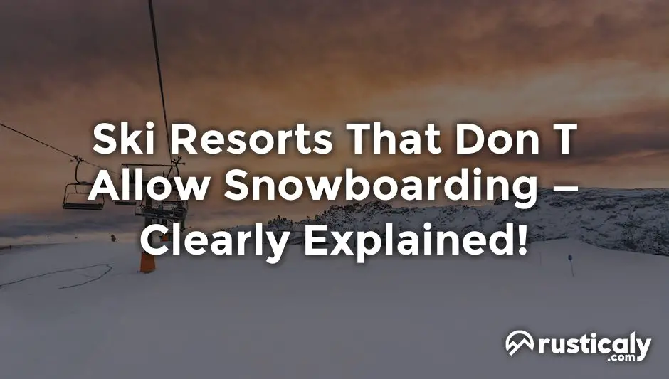 ski resorts that don t allow snowboarding