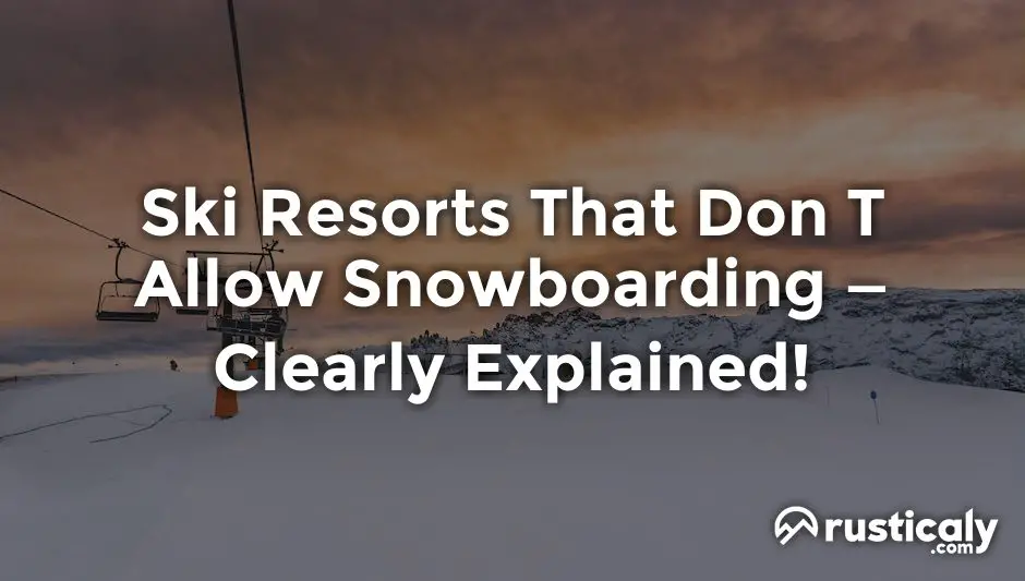 Ski Resorts That Don T Allow Snowboarding • Complete Answer