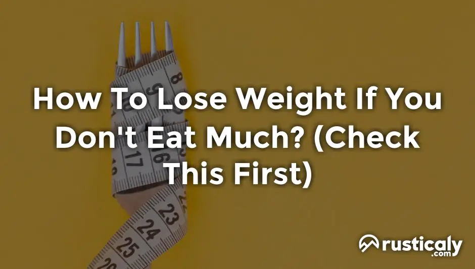 how to lose weight if you don't eat much