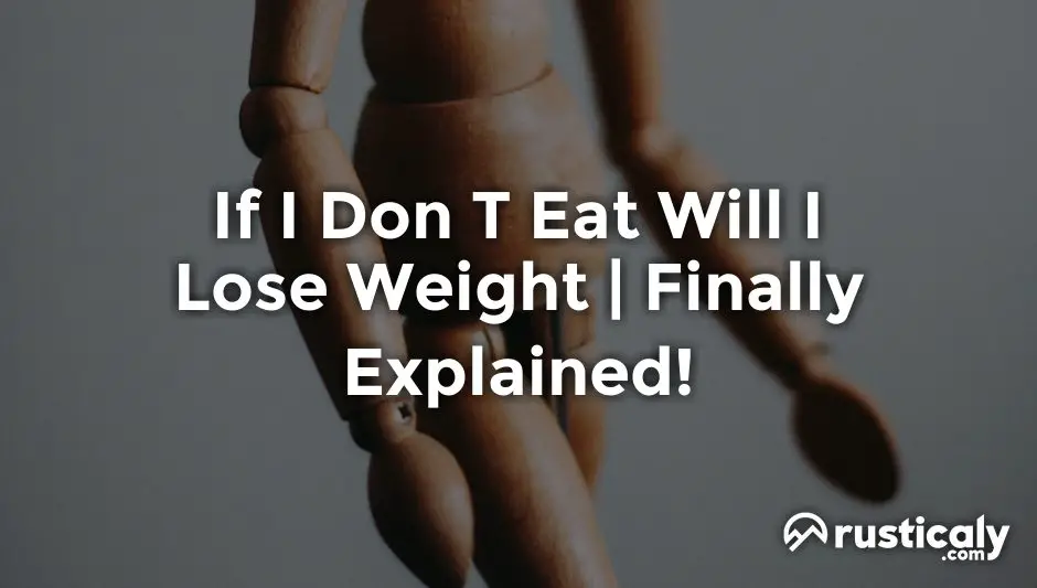 if i don t eat will i lose weight