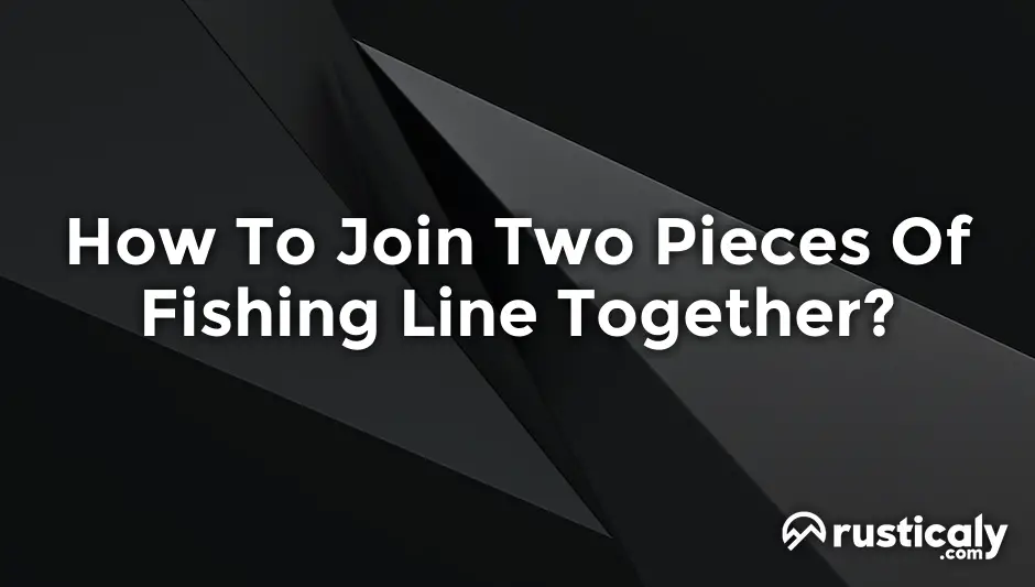 how to join two pieces of fishing line together