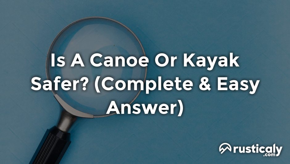 is a canoe or kayak safer