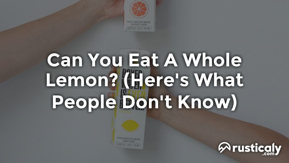 can you eat a whole lemon