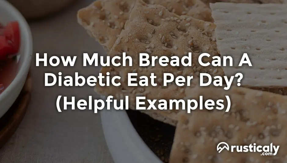 how much bread can a diabetic eat per day