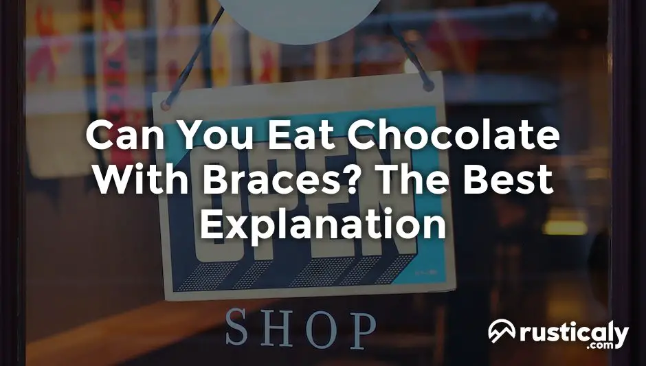 can you eat chocolate with braces