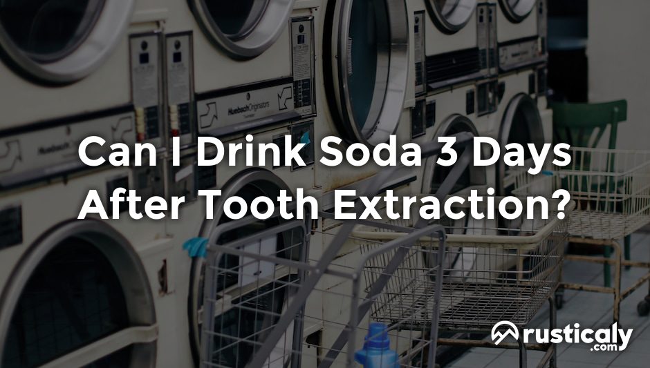 can i drink soda 3 days after tooth extraction