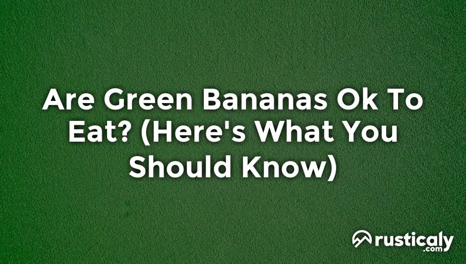 are green bananas ok to eat