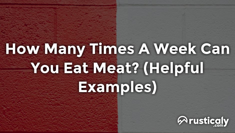how many times a week can you eat meat