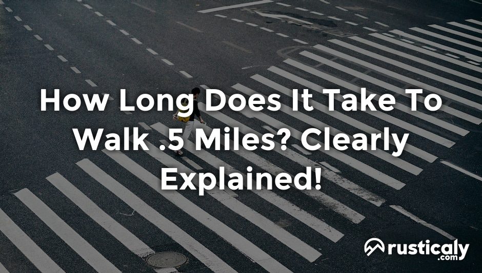 how long does it take to walk .5 miles