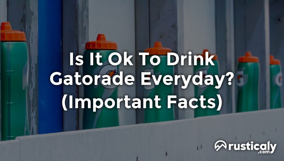 is it ok to drink gatorade everyday