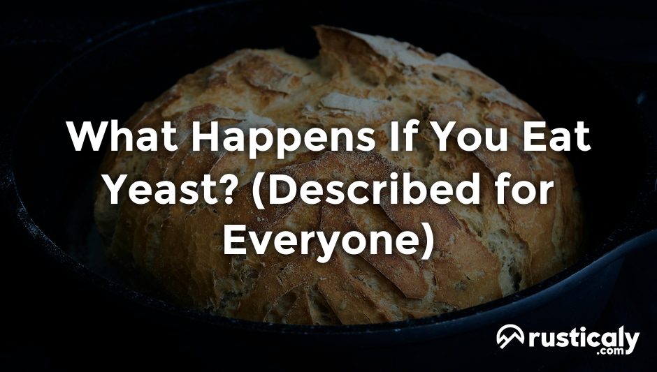 what happens if you eat yeast