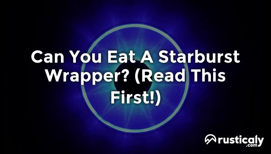 can you eat a starburst wrapper