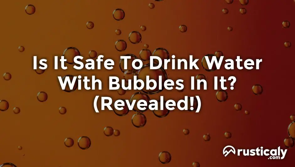 is it safe to drink water with bubbles in it
