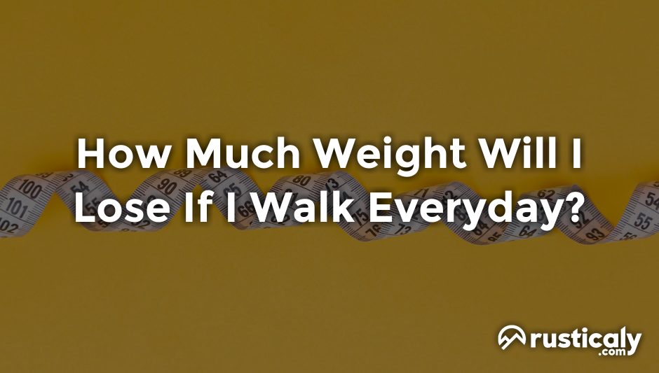 how much weight will i lose if i walk everyday