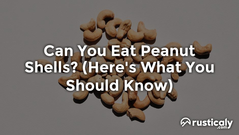 can you eat peanut shells