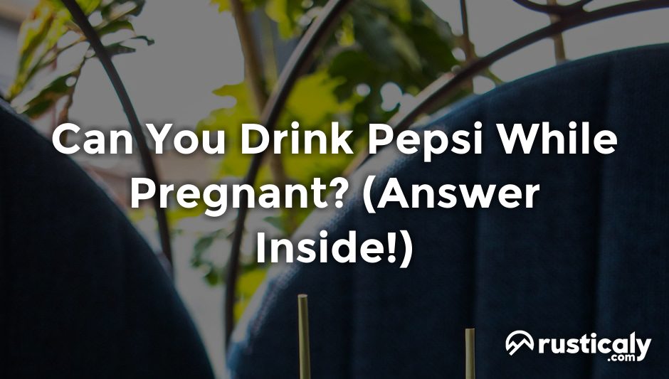 can you drink pepsi while pregnant