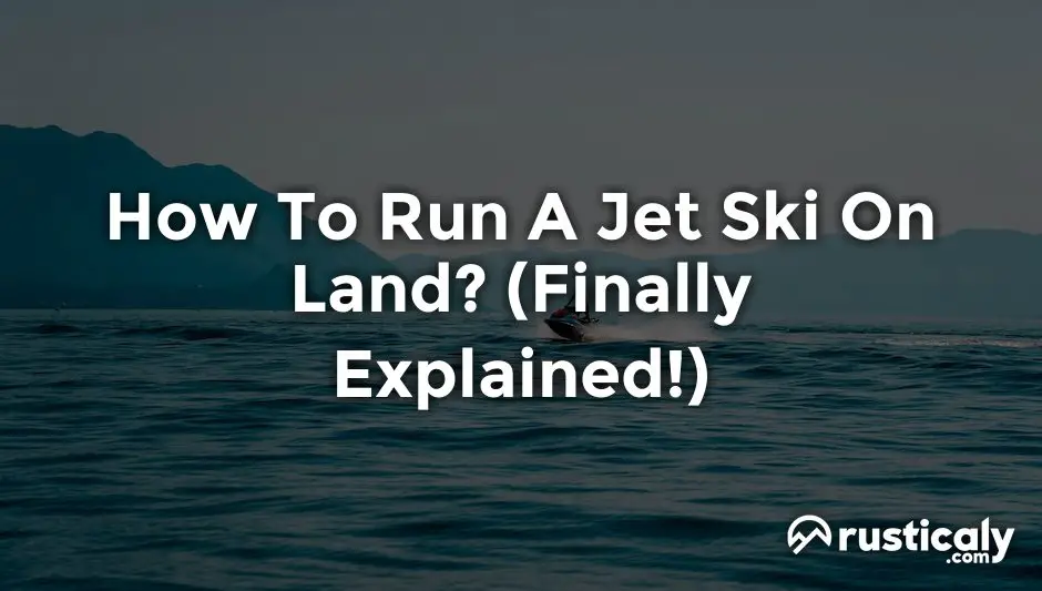 how to run a jet ski on land