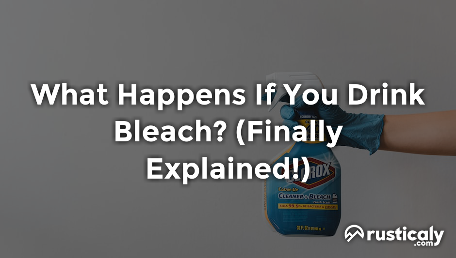 what happens if you drink bleach