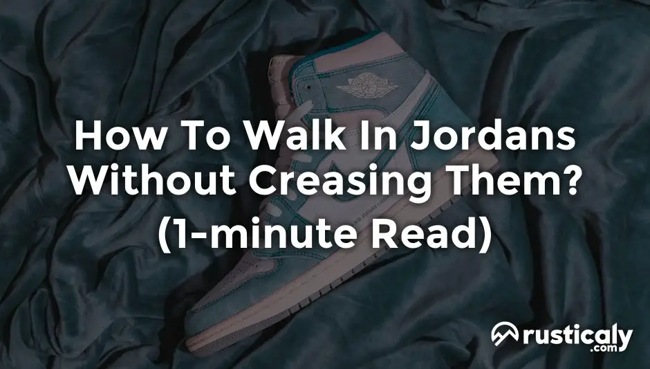 how to walk in jordans without creasing them