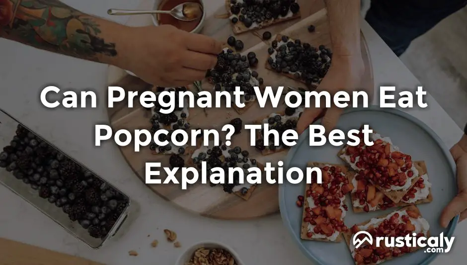 can pregnant women eat popcorn