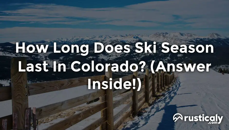 how long does ski season last in colorado