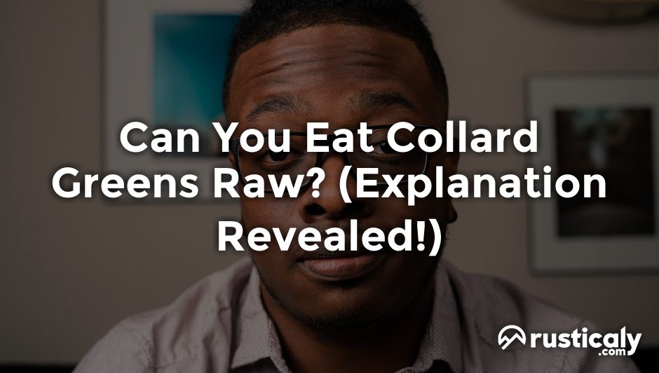 can you eat collard greens raw