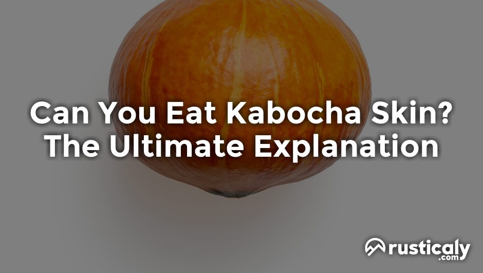 Can You Eat Kabocha Skin? (Read This Before Moving On!)