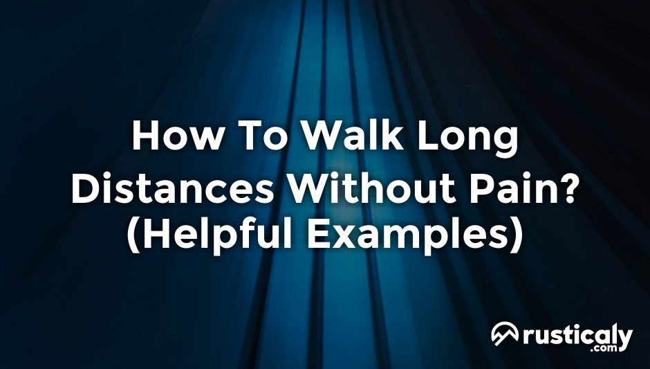 how to walk long distances without pain