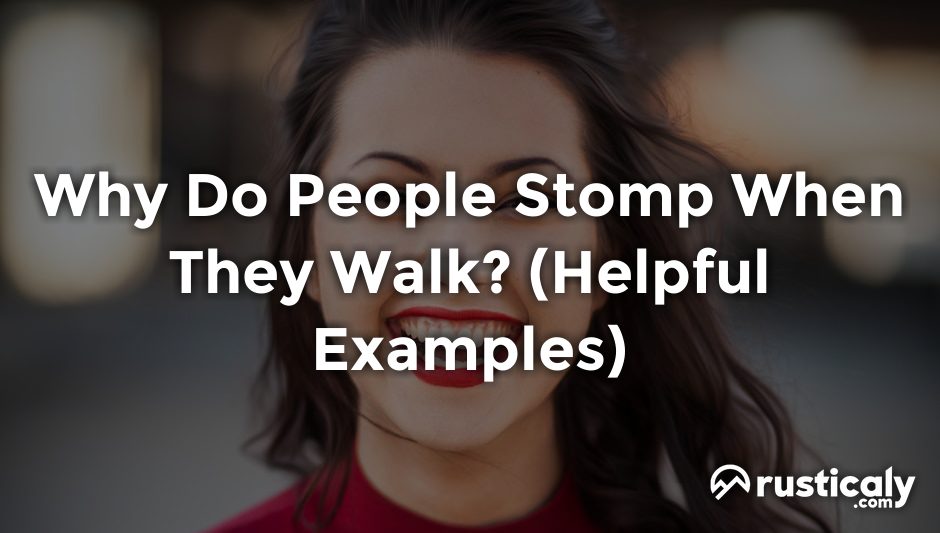 why do people stomp when they walk