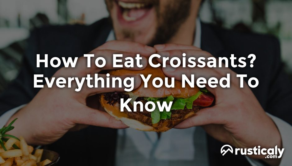 how to eat croissants