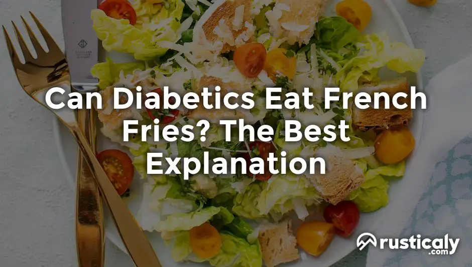 can diabetics eat french fries