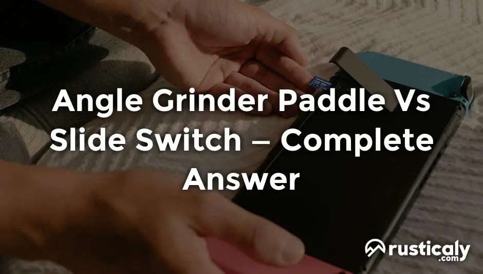 angle grinder paddle vs slide switch