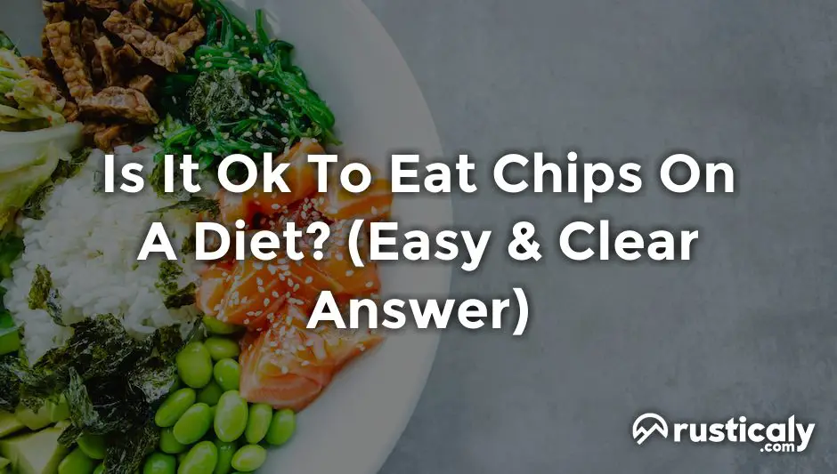 is it ok to eat chips on a diet