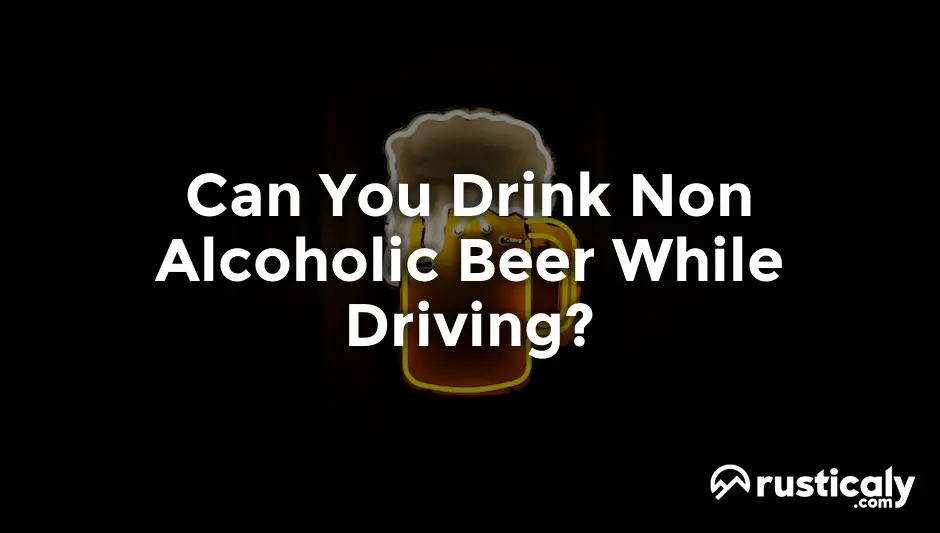 can you drink non alcoholic beer while driving