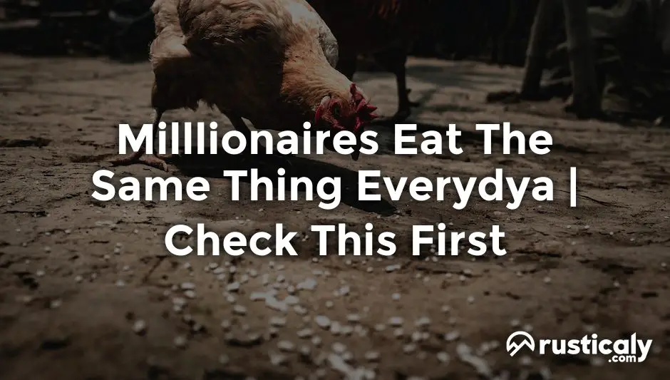 milllionaires eat the same thing everydya