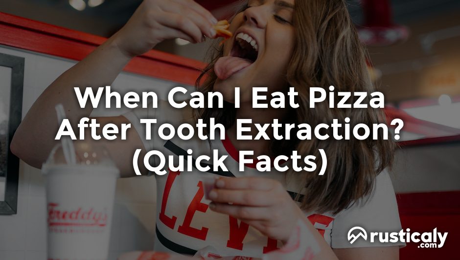 when can i eat pizza after tooth extraction