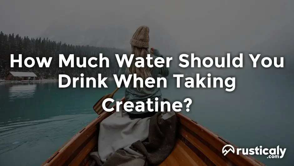 how much water should you drink when taking creatine