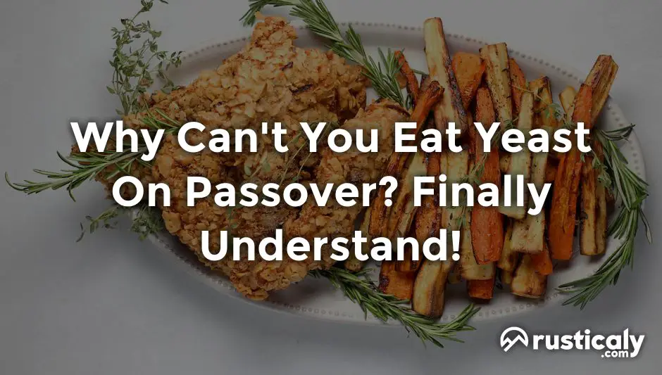 why can't you eat yeast on passover