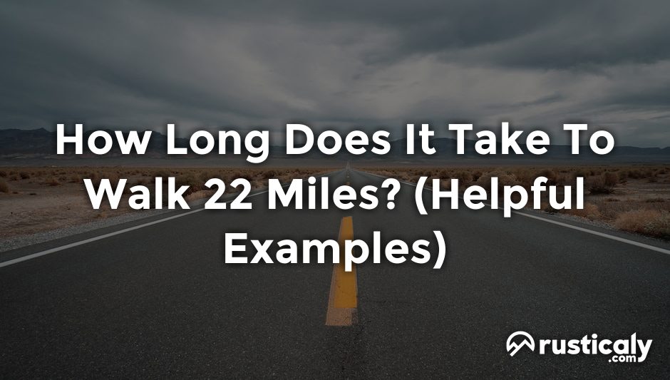 how long does it take to walk 22 miles