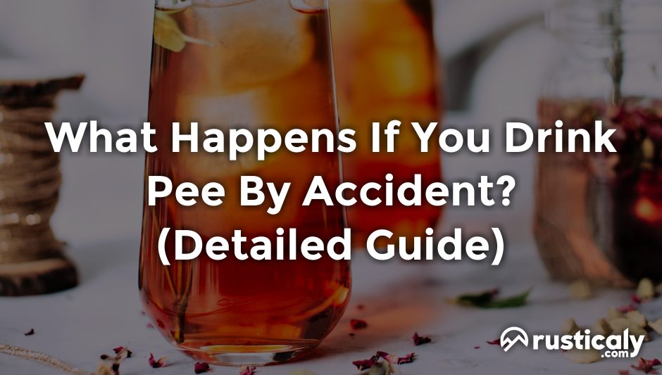 what happens if you drink pee by accident