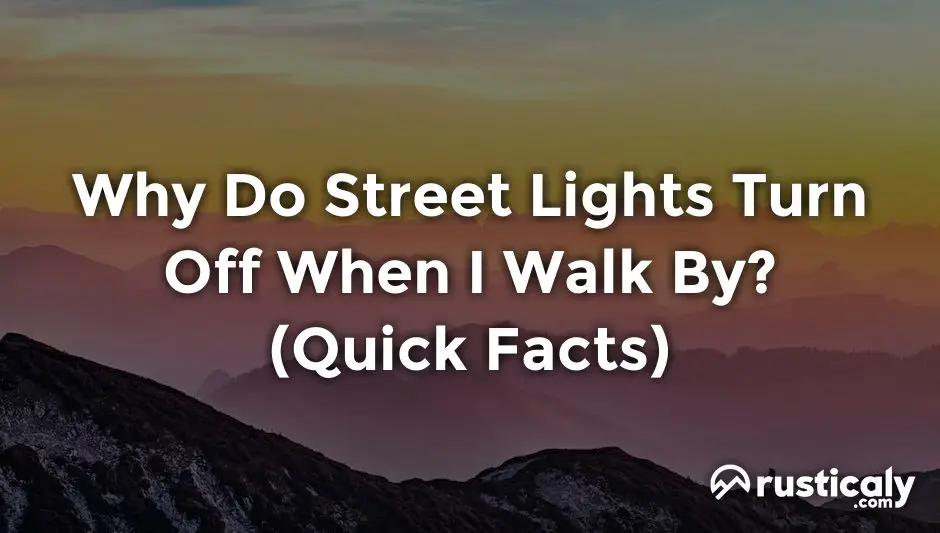 why do street lights turn off when i walk by