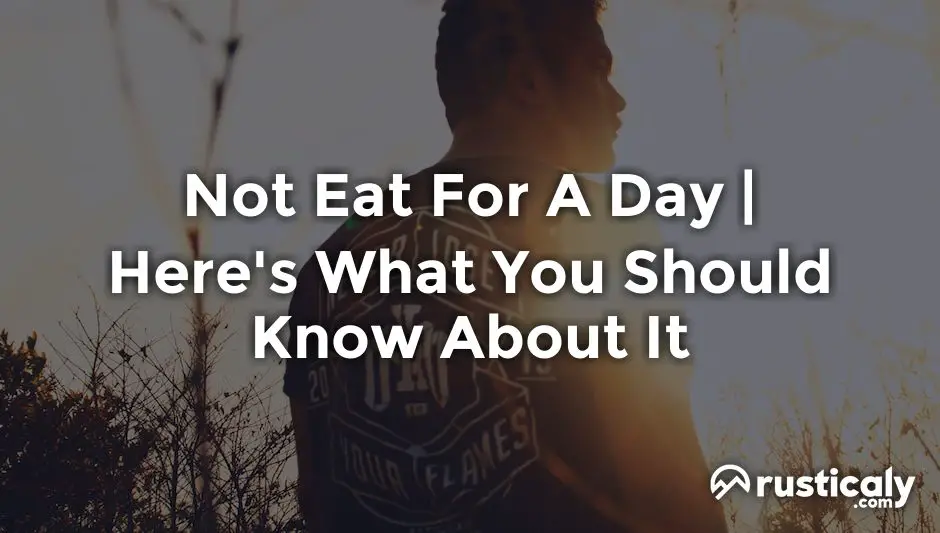 not eat for a day
