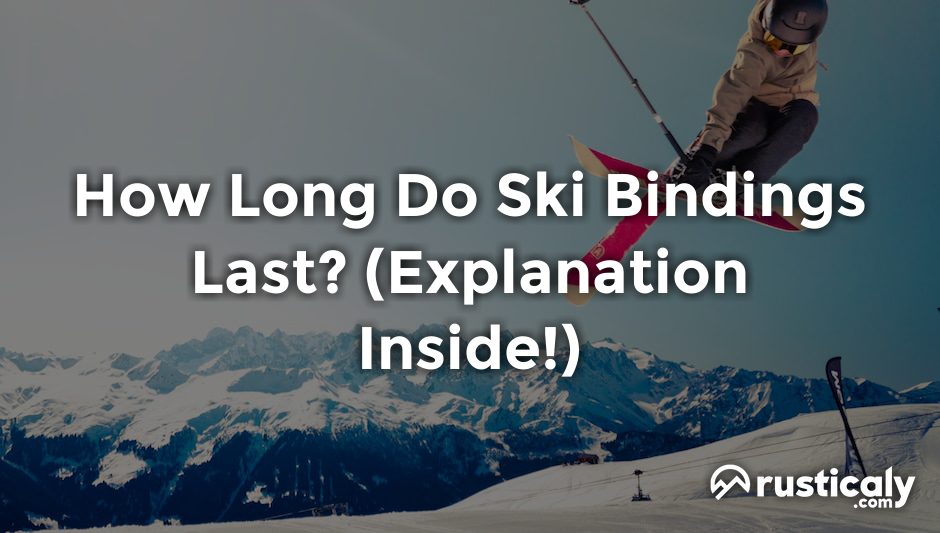 how long do ski bindings last