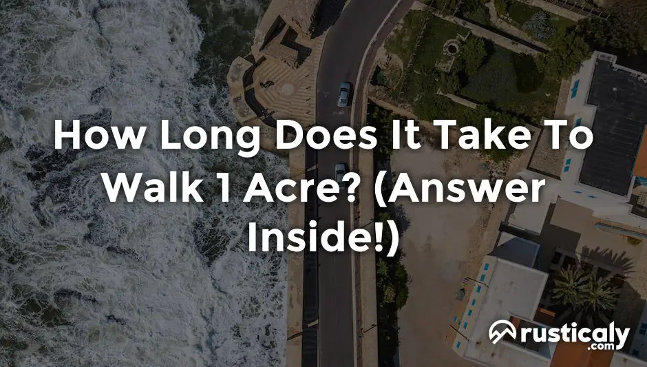 How Long Does It Take To Walk 1 Acre Complete Answer how-long-does-it-take-to-walk-1-acre-complete-answer