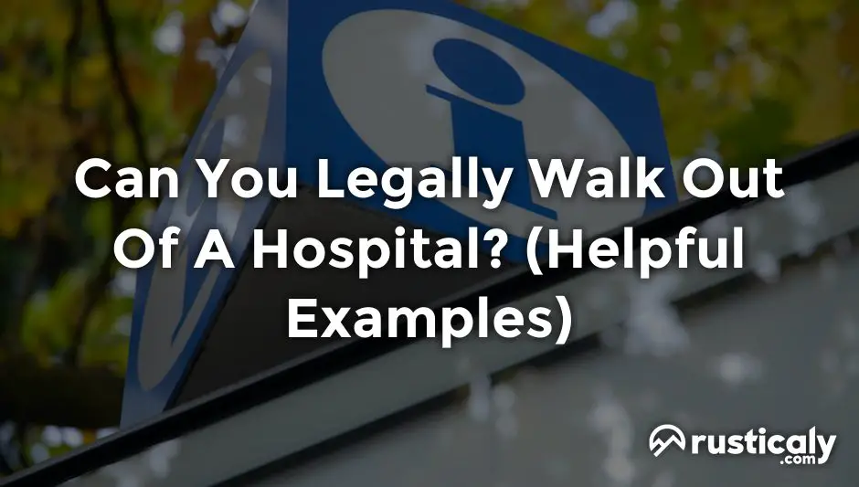 can you legally walk out of a hospital