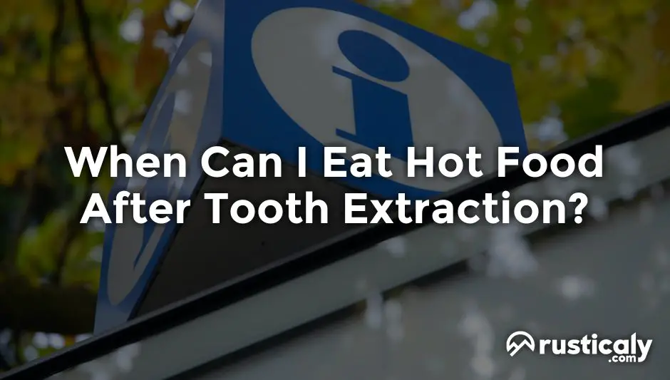 when can i eat hot food after tooth extraction