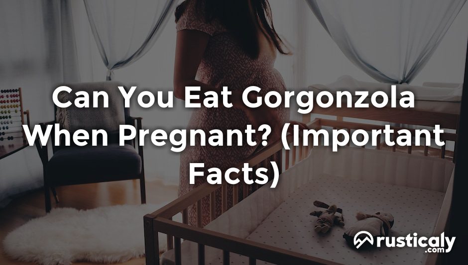 can you eat gorgonzola when pregnant