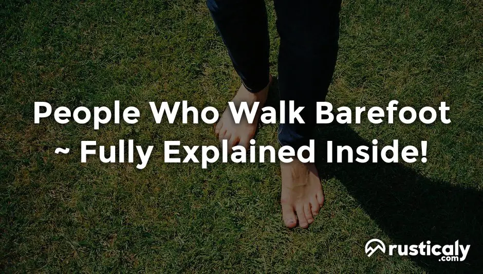 people who walk barefoot