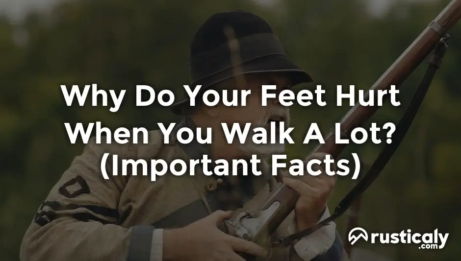 why do your feet hurt when you walk a lot